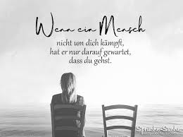 Wenn Ein Mensch Nicht Um Dich Kampft Spruch Zum Nachdenken Nachdenkliche Spruche Spruche Zitate Nachdenken