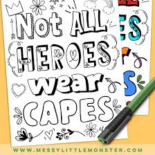 These 10 quotes will help build your strength and give you the power to get through anything in life. Not All Heroes Wear Capes Printable Coloring Page Messy Little Monster