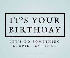 Funny Birthday Quotes For Your Best Friend 50 Funny Happy Birthday Quotes Wishes For Best Friends Happy Birthday Quotes Funny Birthday Quotes For Best Friend Happy Birthday Best Friend