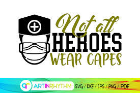 Download Not All Heroes Wear Capes Doctor Nurse Graphic By Artinrhythm Creative Fabrica SVG Cut Files