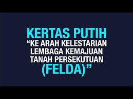 The federal land development authority (felda; Kertas Putih Ke Arah Kelestarian Lembaga Kemajuan Tanah Persekutuan Felda Youtube