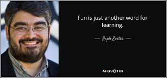 Funny and tongue in cheek. Raph Koster Quote Fun Is Just Another Word For Learning