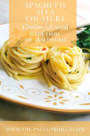 Spaghetti Alla Colatura Italian Fish Sauce Pasta The Pasta Project Recipe In 2021 Perfect Pasta Recipe Cooked Pasta Recipes Recipes With Fish Sauce