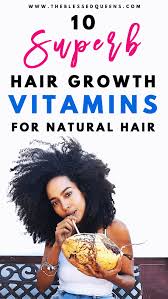What makes your hair grow faster? 10 Best Hair Growth Vitamins For Natural Hair Explosive Growth The Blessed Queens