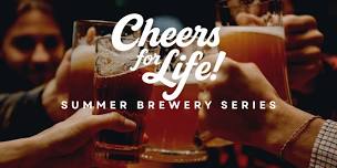 Cheers for Life! Summer Brewery Series