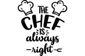 Download The Chef Is Always Right Svg Cut Files Download Free Svg Silhouette Cameo PSD Mockup Templates