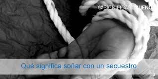Que Significa Sonar Con Secuestro Lo Nunca Contado
