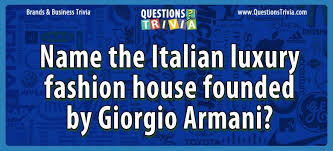 Read on for some hilarious trivia questions that will make your brain and your funny bone work overtime. Name The Italian Luxury Fashion House Founded By Giorgio Armani