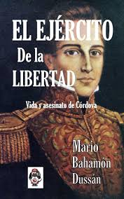 El Ejercito de la Libertad: Vida y asesinato de Cordova (Spanish Edition):  Bahamon Dussan, Mario: 9781508706373: Amazon.com: Books