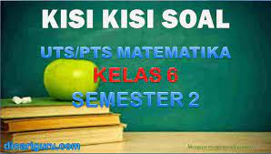 Soal uts pkn kelas 8 semester 1 kurikulum 2013. Download Kisi Kisi Soal Uts Mtk Kelas 6 Semester 2 K13 Revisi 2018 Dicariguru Com