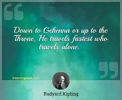 Down To Gehenna Or Up To The Throne He Travels Fastest Who Travels Alone