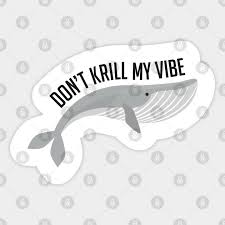 Marine biology quotations to inspire your inner self: Don T Krill My Vibe Marine Biology Marine Biology Sticker Teepublic