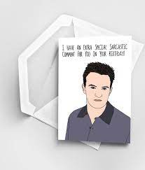 Follow my other twitters @sarahg170194 & @tvshowquote1 i visited the friends building in 07/11 & 05/17. Happy Birthday Greeting Card Chandler Bing Birthday Card Sarcastic Comment Card Greeting Card Birthday Pun Birthday Card Friends Tv Show Birthday Cards For Friends Happy Birthday Greeting Card Cards For Friends