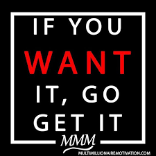 Motivational Instagram Account If You Want It You Need To Go Get It Nothing Wil Fashion Quotes Motivation Motivational Quotes Inspirational Quotes Motivation