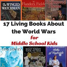17 Living Books About The World Wars For Middle School Kids Middle School Books History Books For Kids Middle School History