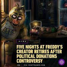 Five nights at freddy's creator scott cawthon is retiring after facing backlash for donating to republican politicians, including former president donald trump. Svx7kymm Mdiom