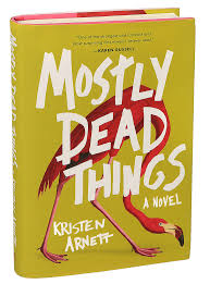 Mostly Dead Things,' a Story of Taxidermy, Love and Grief, With Echoes of  Past Literary Heroines - The New York Times