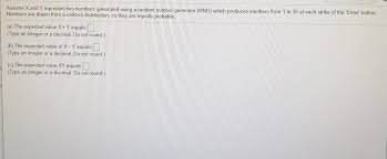 Chrome, edge, firefox, opera, safari. Solved Assume X And Y Represent Two Numbers Generated Usi Chegg Com