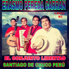 ERASMO PEREDA CARRAN , Y Su conjunto libertad de Santiago de chuco,  🎼canción
