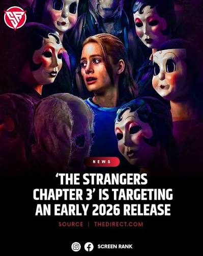 THE STRANGERS: CHAPTER 3' is targeting an Early 2026 release.
