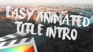 Professional effects to impress your audience. Easy Animated Title Intro Final Cut Pro X Youtube
