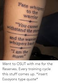 The warrior whispers back, i am the storm quote locket (q46). Fate Whispers To The Warrior You Cannot Withstand The Stom And The Warrior Whispers Back I Am The Storm 99 Went To Osut With Me For The Reserves Every Training Cycle This