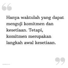 Ketika pasangan ldr bisa melawati rintangan yang ada, hubungan akan makin harmonis. Kata Status Setia Hanya Waktulah Yang Dapat Menguji Komitmen Dan Kesetiaan Tetapi Komitmen Merupakan Langkah Awal Kesetiaan Katastatus Com