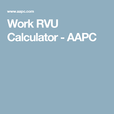 Work Rvu Calculator Aapc Calculator Medical Coding Practice Management