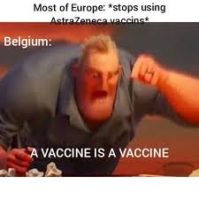 Astrazenecathe astrazeneca vaccine has not yet been authorized for use in the united states. A Vaccine Is A Vaccine Memes