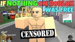 There is no such thing as a robux generator. If Nothing On Roblox Was Free Youtube