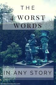 The 4 Worst Words In Any Story Annie Jackson Books Editing Writing Novel Writing Book Writing Tips