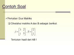 Mar 16, 2021 · perkalian dua matriks. Jenis Operasi Dalam Matriks Ppt Download