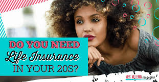 Check spelling or type a new query. Do You Need Life Insurance In Your 20s Miss Millennia Magazine