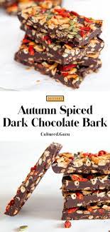 Autumn Spiced Dark Chocolate Bark Cultured Guru Recipe Chocolate Bark Dark Chocolate Bark Dessert Recipes