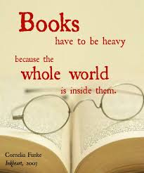 Books Have To Be Heavy Because The Whole World Is Inside Them Quotes I Love This Book Book Quotes Reading Quotes Book Worms