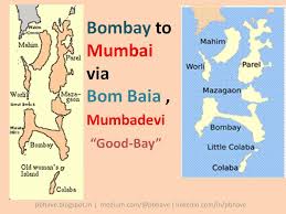Bombay to Mumbai via Bom Baia ...