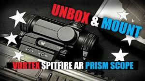 Prism design for perfect clarity. Vortex Spitfire Ar Prism Scope Unbox And Mount Youtube