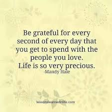Make Time To Spend With Family And Friends Those Moments Are What Life Is All About Grateful Quotes Life Is Too Short Quotes Pass Away Quotes