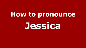 How To Say Or Pronounce Jessica Pronouncenames Com