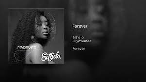Download lagu sithelo ft skyewamda forever mp3 dan video mp4. Sithelo Ft Skye Wanda Forever Mp3 Download