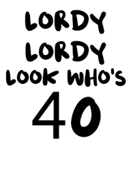 Check spelling or type a new query. Lordy Lordy Look Who S 40 Funny 40th Birthday Party T Shirt
