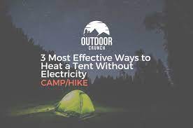 Then change into clean, dry clothes, socks, and a beanie hat. 3 Most Effective Ways To Heat A Tent Without Electricity Apr 2018