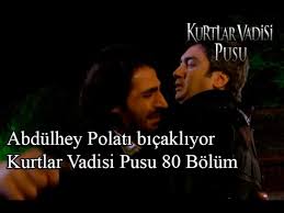 Abdulhey Polati Bicakliyor Kurtlar Vadisi Pusu 80 Bolum Youtube