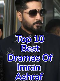 Top 10 Best Dramas of Imran Ashraf