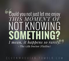 By transporting the yeti from the open spaces of the himalayas to the familiar yet incongruous environment of the london. Twelfth Doctor Quotes Flatline Doctor Who Doctor Quotes Doctor Who Quotes 12th Doctor
