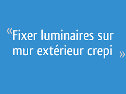 Vous venez d'acheter un joli miroir mais n'avez pas de perceuse pour l'accrocher ? Fixer Luminaires Sur Mur Exterieur Crepi