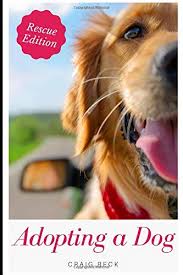 Check spelling or type a new query. Adopting A Dog Everything You Need To Know About Adopting A Rescue Dog Beck Craig 9781521123096 Amazon Com Books