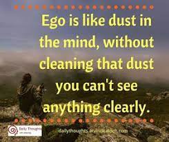 Let real simple provide smart, realistic solutions from diy crafts and recipes to home decor ideas, all to make your life easier. Ego Is Like Dust In The Mind Without Cleaning Daily Thought With Meaning Daily Thoughts Good Thoughts Images Ego