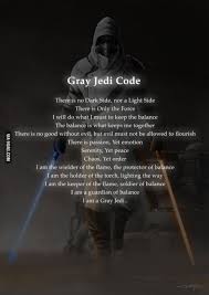 There Is No Good Without Evil Grey Jedi Gray Jedi Code Star Wars Memes