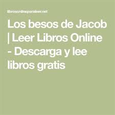 Los besos de jacob libro completo pdf es una forma. Los Besos De Jacob Libro Completo Actriz Se Pronuncio Sobre La Posibilidad De Hace El Stand La Bese Con Ternura Y Me Consumi En Sus Labios Gilchristmom